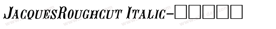 JacquesRoughcut Italic字体转换